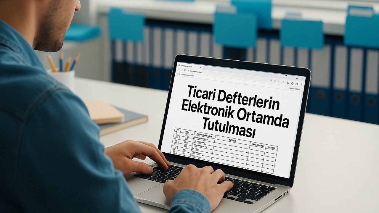 Ticari Defterlerin Elektronik Ortamda Tutulması